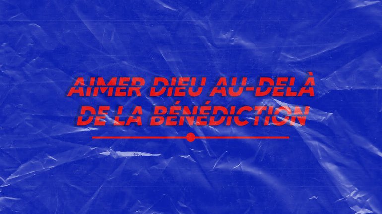 Aimez Dieu au-delà des bénédictions