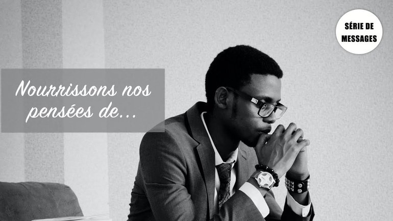Nourrissez vos pensées de tout ce qui est pur