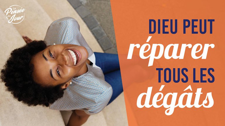 Dieu peut réparer tous les dégâts