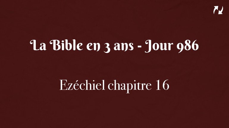 La Bible en 3 ans - Jour 986