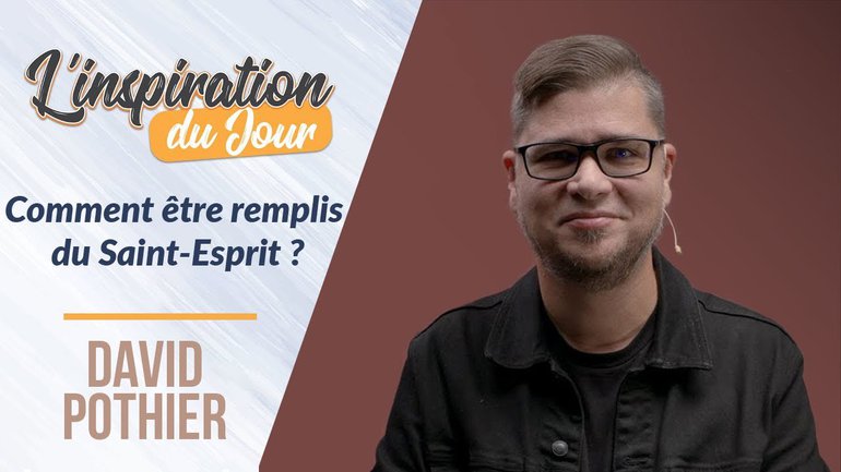Comment être remplis du Saint-Esprit ? - David Pothier