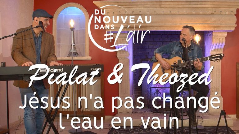 Jésus n'a pas changé l'eau en vain - Pialat & Theozed