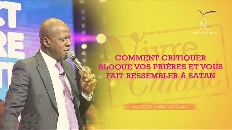 Pasteur Yvan CASTANOU - Comment critiquer bloque vos prières et vous fait ressembler à satan
