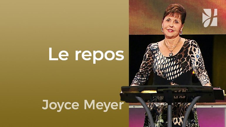 Le repos - La bataille du repos - Joyce Meyer - Maîtriser mes pensées