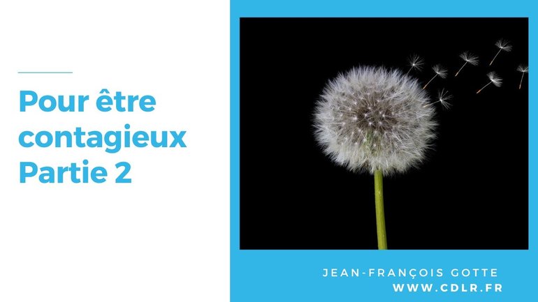 3 ingrédients pour devenir un influenceur contagieux - partie 2