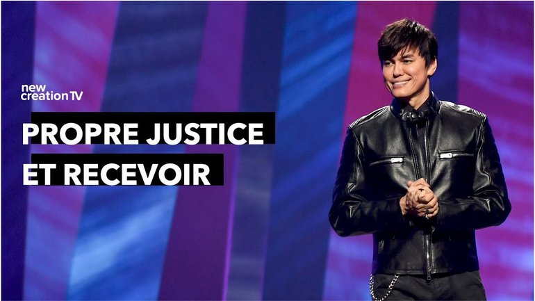 Joseph Prince - Propre justice et recevoir | New Creation TV Français