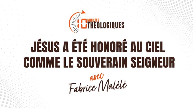 Jésus a été honoré au ciel comme le souverain Seigneur avec Fabrice Malélé