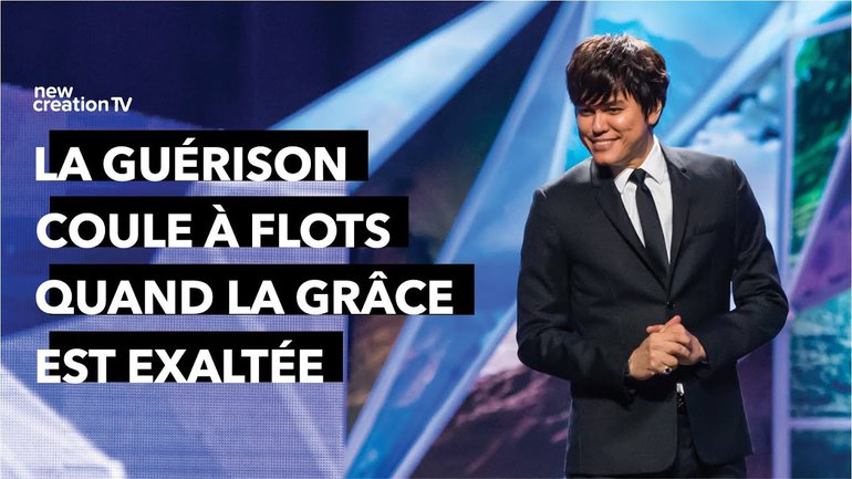 Joseph Prince - La guérison coule à flots quand la grâce est exaltée | New Creation TV Français