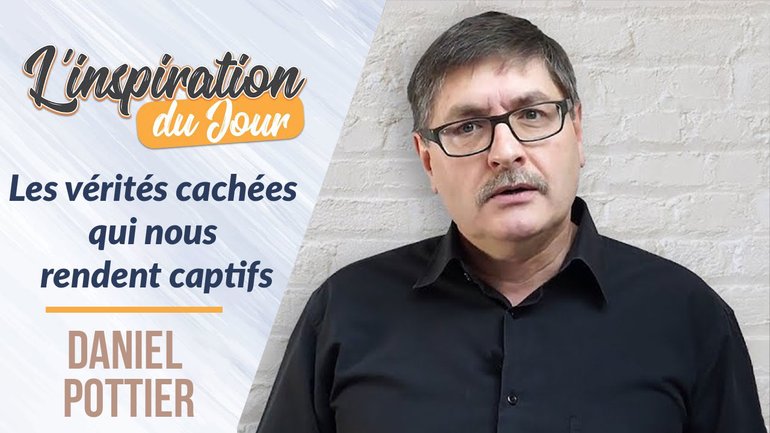 Les vérités cachées qui nous rendent captifs - Daniel Pottier