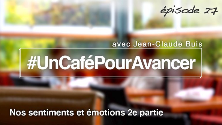 ep27 - Nos sentiments et émotions 2e partie