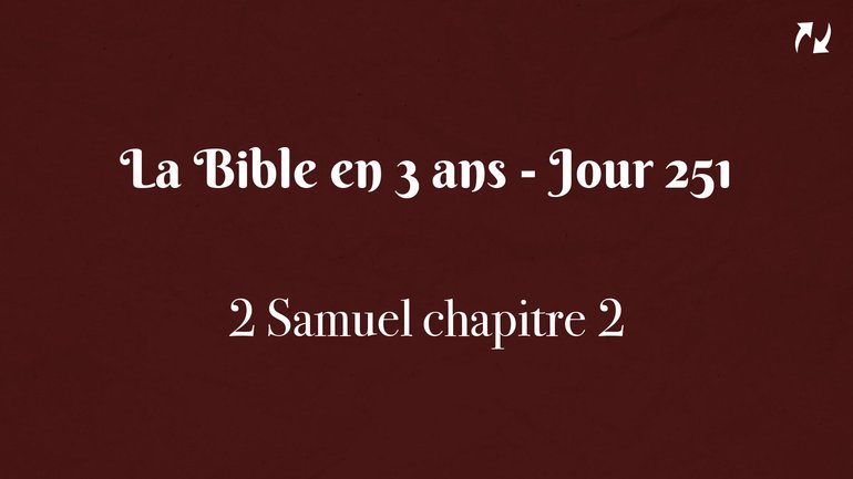 La Bible en 3 ans - Jour 251