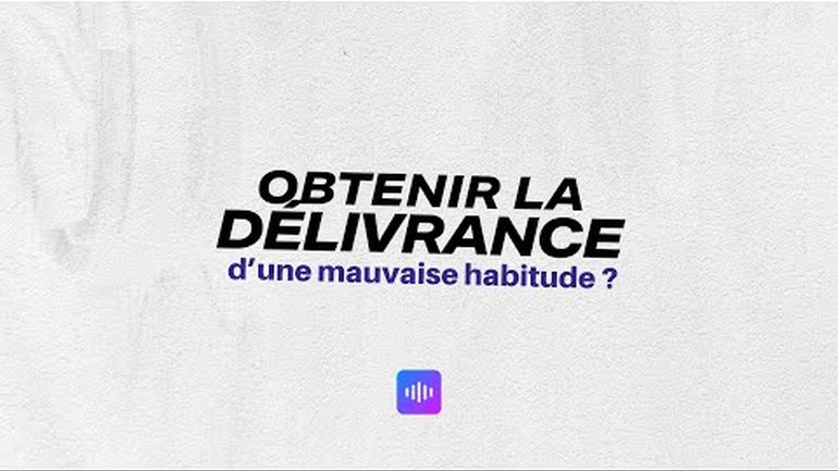 Comment obtenir la délivrance d'une mauvaise habitude ? Rodrigue Sacramento