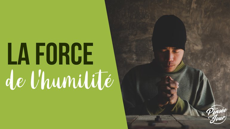 La force de l'humilité