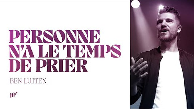 Personne n'a le temps de prier | Ben Luiten | Message