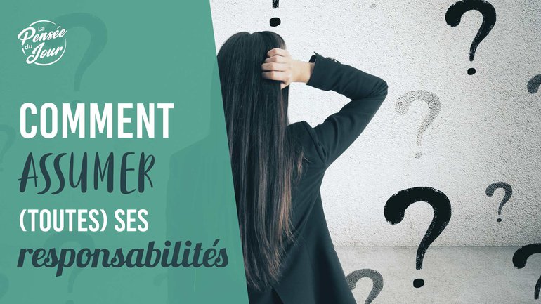 Comment assumer (toutes) ses responsabilités