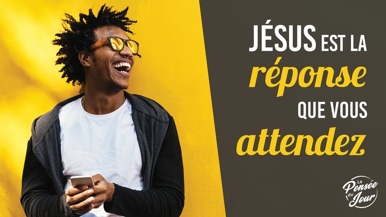 Jésus est la réponse que vous attendez