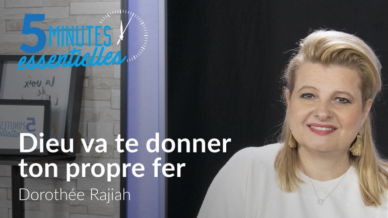 Dieu va te donner ton propre fer