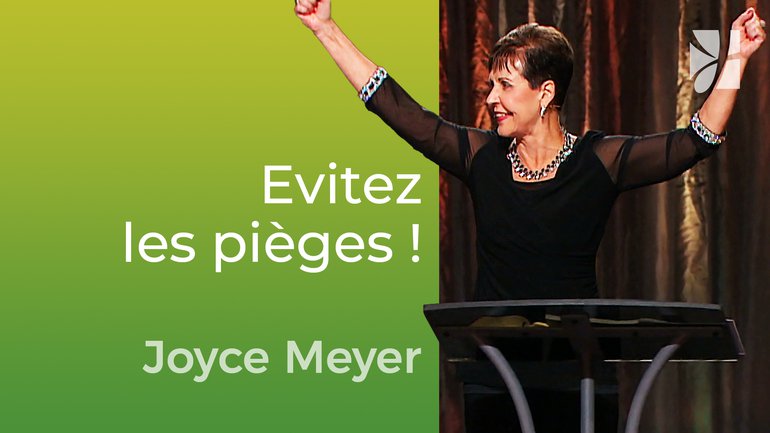 Évitez les pièges ! - Joyce Meyer - Vivre au quotidien
