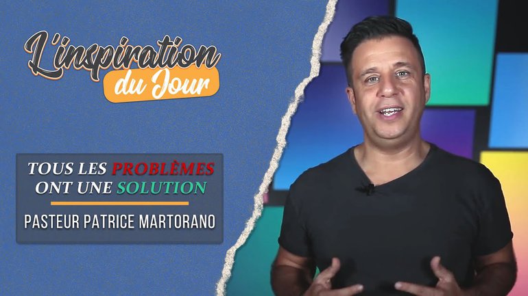 L'inspiration du jour avec Patrice Martorano - Tous les problèmes ont une solution