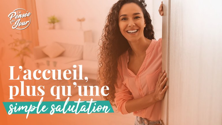 L’accueil, plus qu’une simple salutation