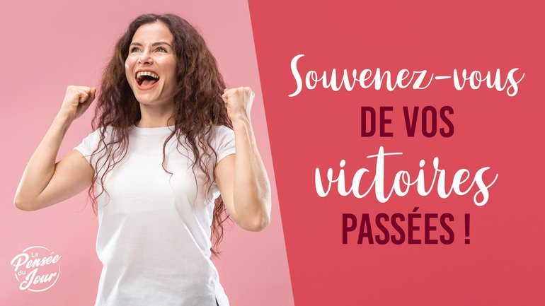 Souvenez-vous de vos victoires passées !