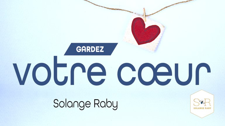 Gardez votre cœur