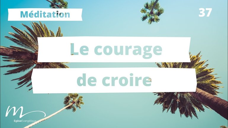Le courage de croire - C'est l'été Méditation 37 - Matthieu 9.2 - Jean-Pierre Civelli - Église M