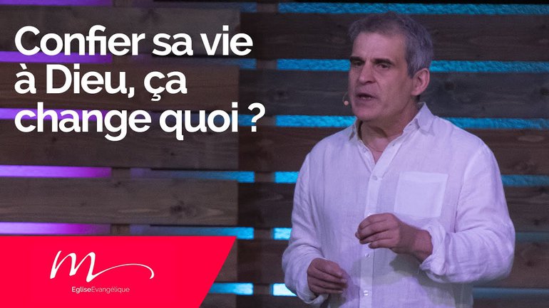 Confier sa vie à Dieu, ça change quoi ? - Jean-Pierre Civelli