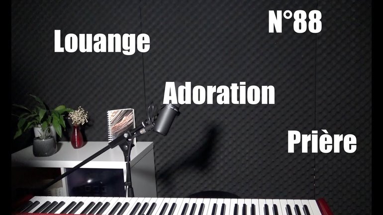 Louange, adoration et prière à la maison - Session 88