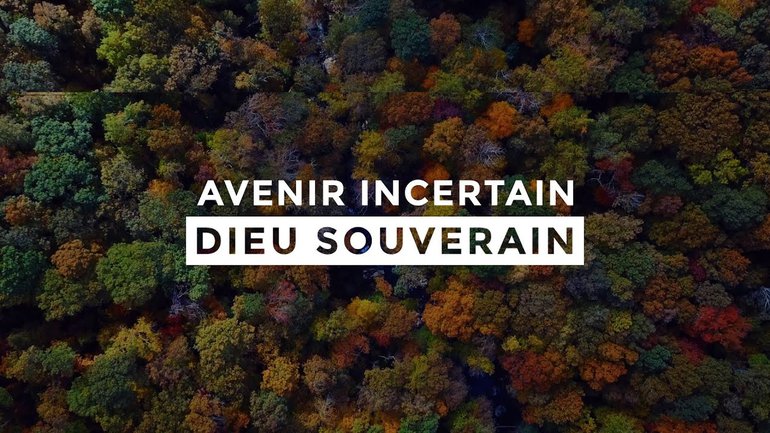 AVENIR INCERTAIN, DIEU SOUVERAIN | vidéo d'encouragement