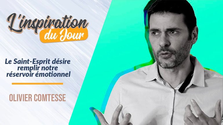 Olivier Comtesse - Le Saint-Esprit désire remplir notre réservoir émotionnel