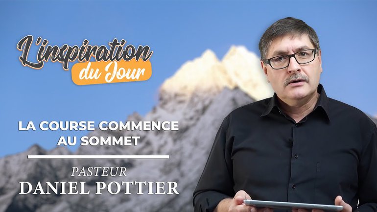 L'inspiration du jour avec Daniel Pottier - Bien souvent la course commence au sommet