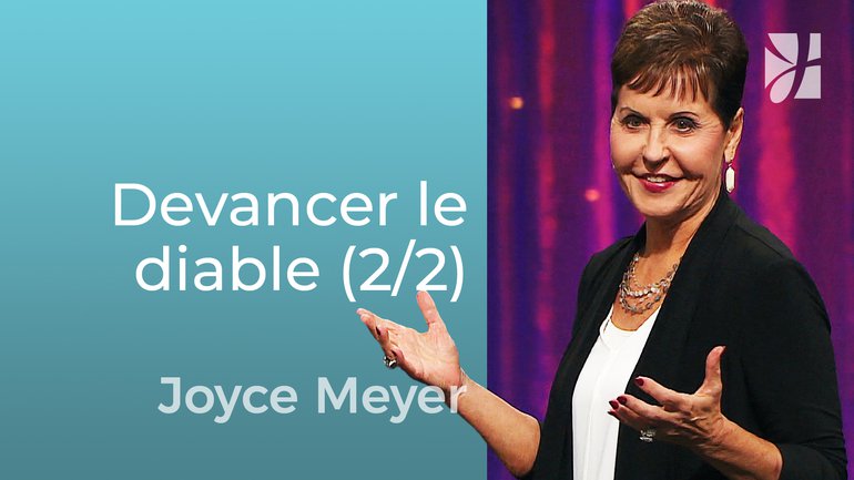 Avoir une longueur d'avance sur le diable (2/2) - Joyce Meyer - Grandir avec Dieu