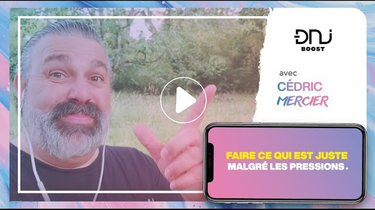DNJ Boost avec Cédric MERCIER | Faire ce qui est juste malgré les pressions.