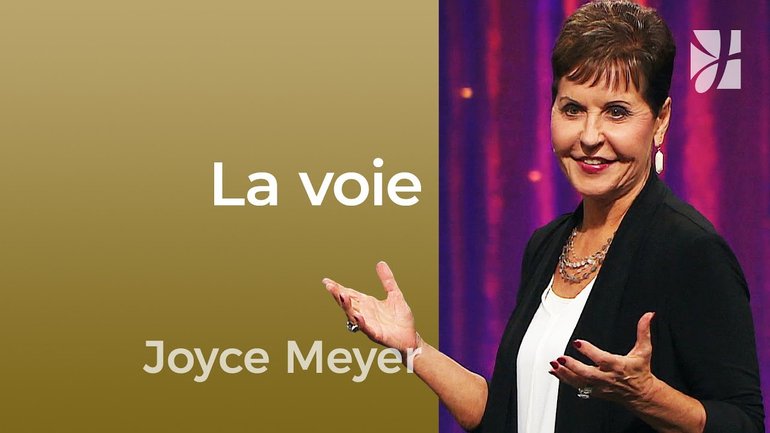 La voie - Restez sur votre voie ! - Joyce Meyer - Maîtriser mes pensées