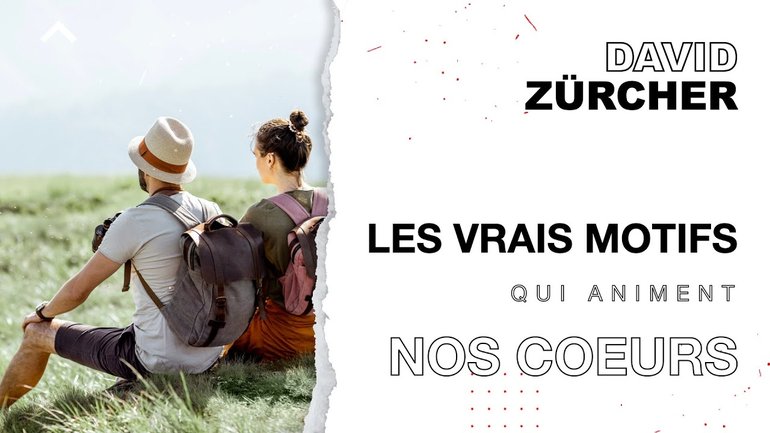 Les vrais motifs qui animent nos coeurs - David Zürcher