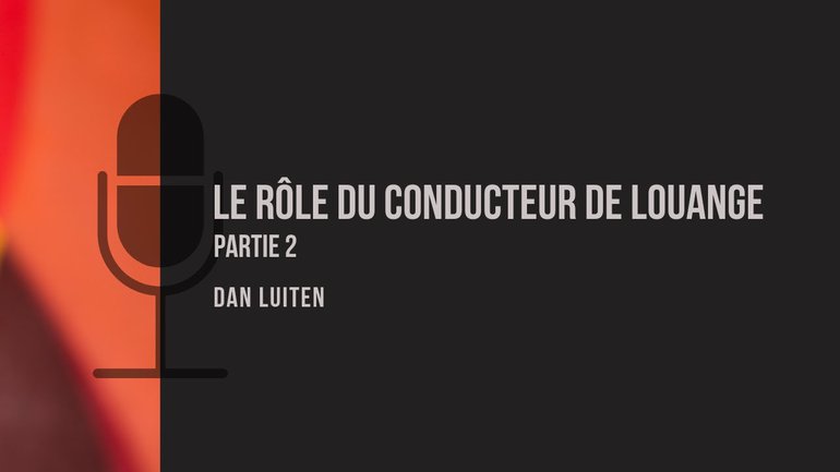 Le rôle conducteur de louange  - partie 2