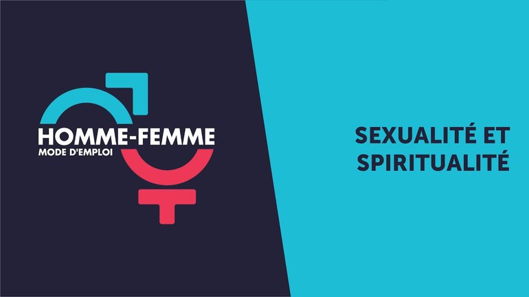 "Homme/Femme mode d'emploi" : émission n°10 : Sexualité et spiritualité