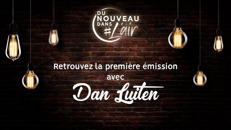 Lancement Du nouveau dans l'air avec Dan Luiten