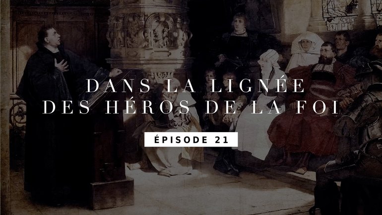 Les 95 thèses de Martin Luther - Épisode 21