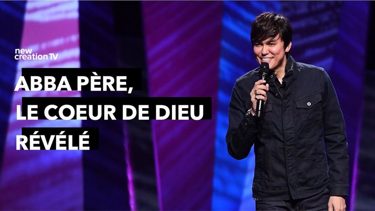 Joseph Prince - Abba Père, le coeur de Dieu révélé | New Creation TV Français