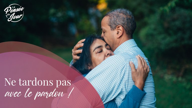 Ne tardons pas avec le pardon !
