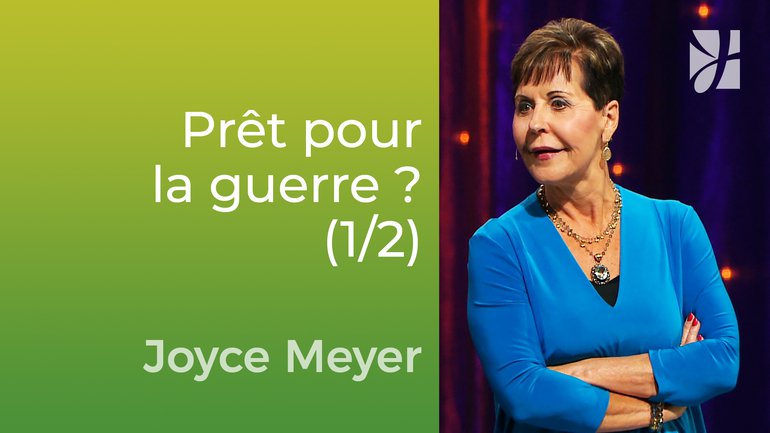 Que revêtir pour la guerre ? (1/2) - Joyce Meyer - Vivre au quotidien