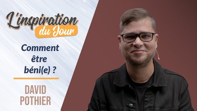 David Pothier - Comment être béni(e) ?