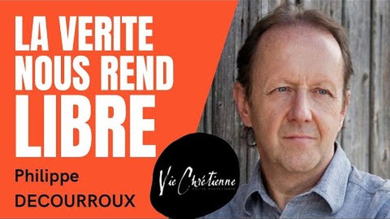 La vérité nous rend libre, Vie Chrétienne Saint Dié. Philippe Decourroux.