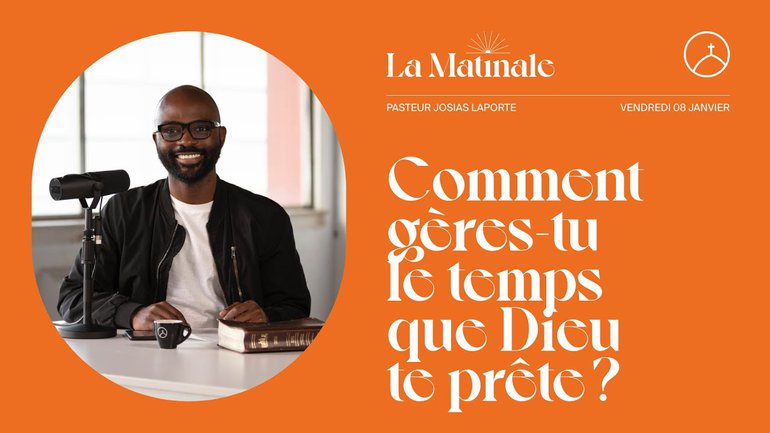 Comment gères-tu le temps que Dieu te prête ? | Josias Laporte
