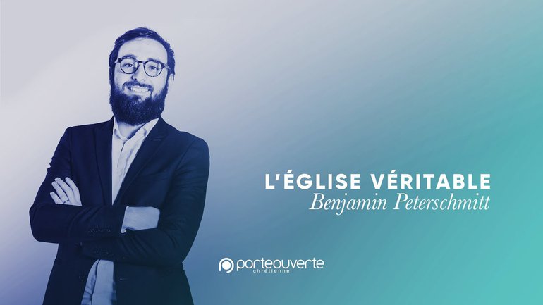 L'église Véritable - Benjamin Peterschmitt [Culte PO 11/10/2020]