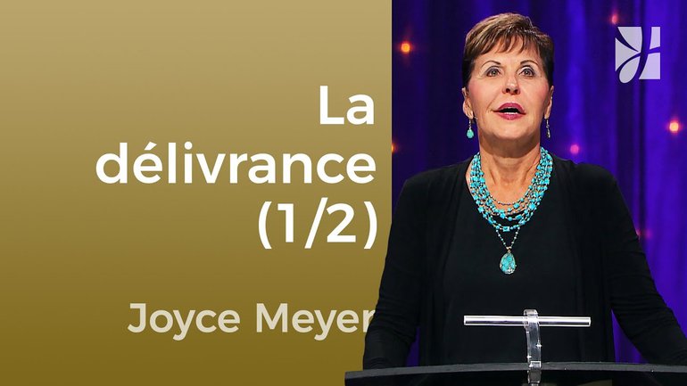 Délivrance d’une pensée trompée (1/2) - Joyce Meyer - Maîtriser mes pensées
