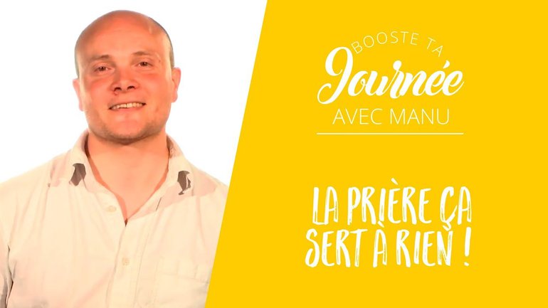 La prière ça sert à rien !
