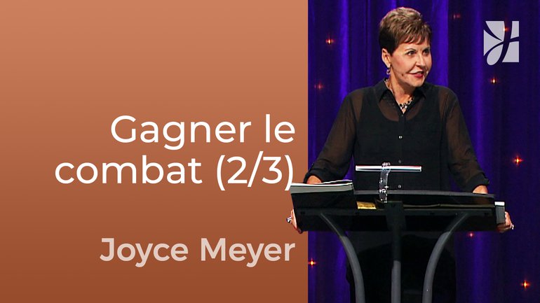 Comment gagner la guerre ? (2/3) - Joyce Meyer - Fortifié par la foi